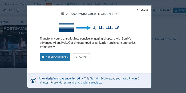 Quickly create an index of what was said in your audio/video files Sonix's AI Analysis tools will quickly give you chapter headings for your audio and video files so you can quickly reference key moments in your transcript
