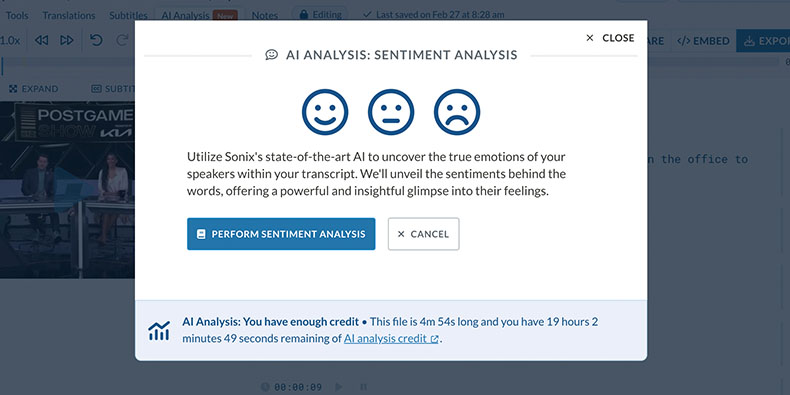 Identify the sentiment within your transcripts Sonix's AI Analysis tools will evaluate the sentiment of what was said in your audio/video files