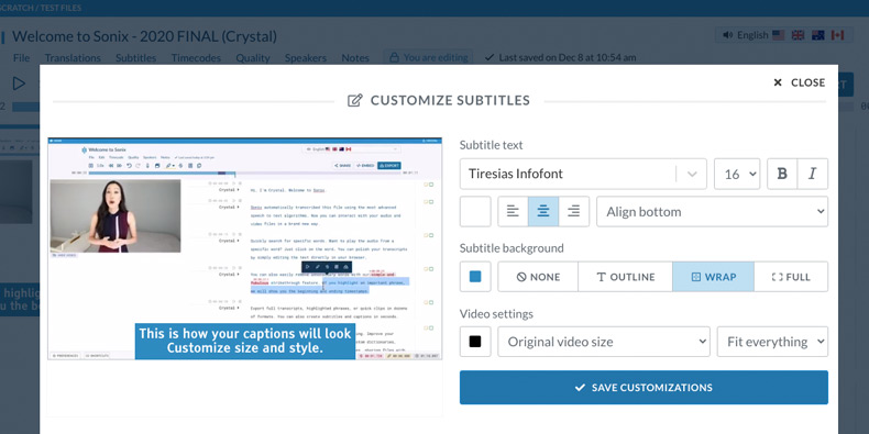 Easily customize your subtitles to match your needs Customize the look and feel of your subtitles